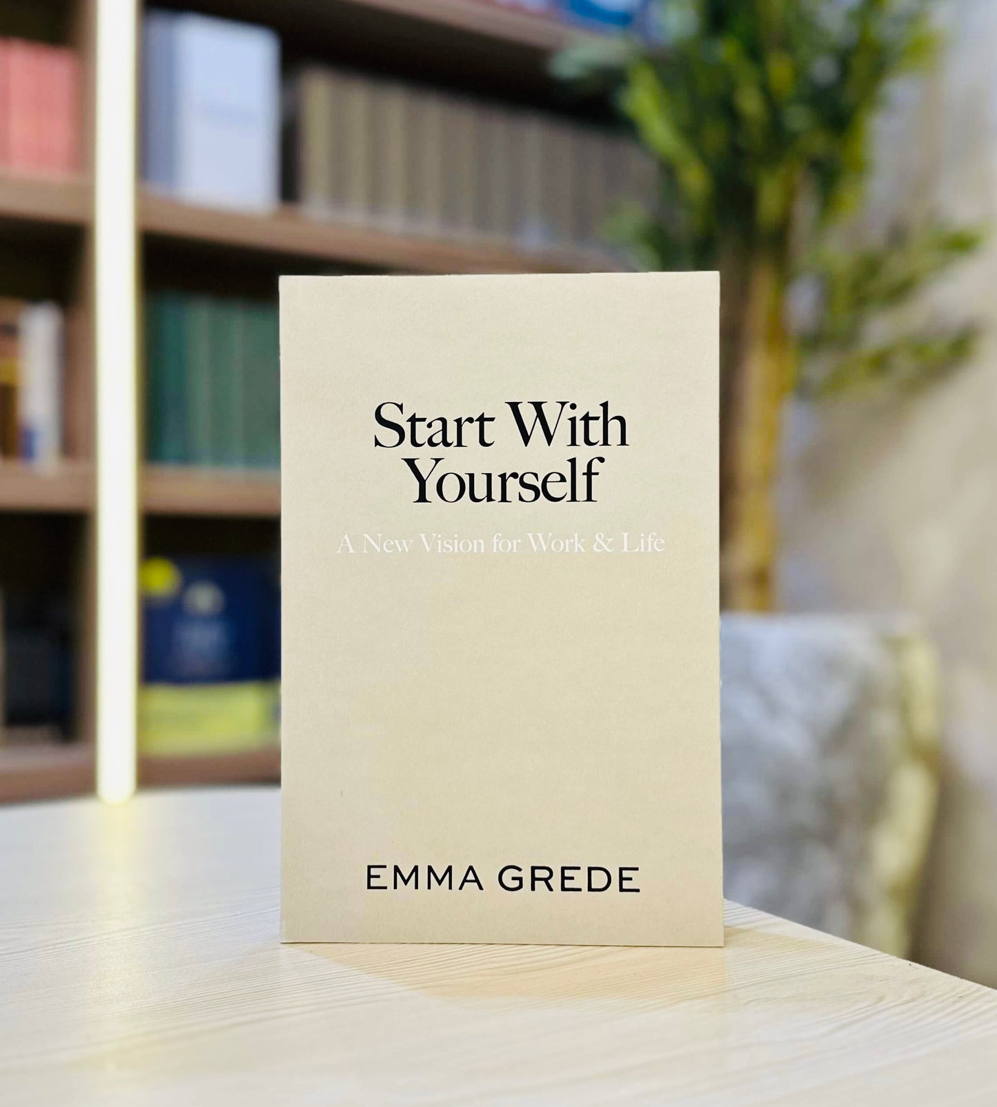 Start With Yourself: A New Vision for Work & Life