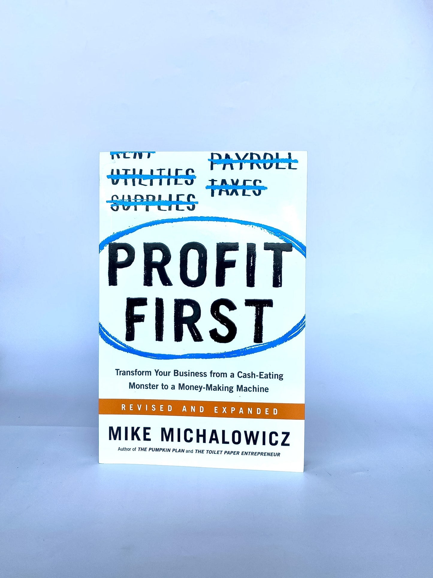 Profit First: Transform Your Business from a Cash-Eating Monster to a Money-Making Machine