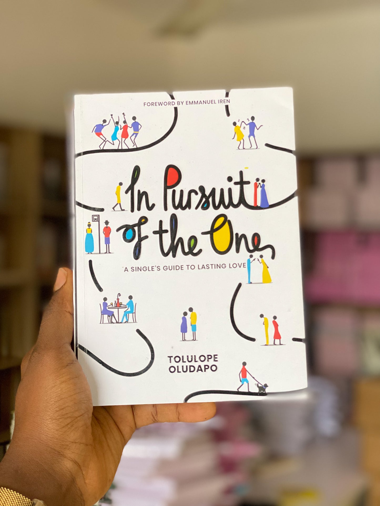 In Pursuit Of The One: A Single's Guide to Lasting Love