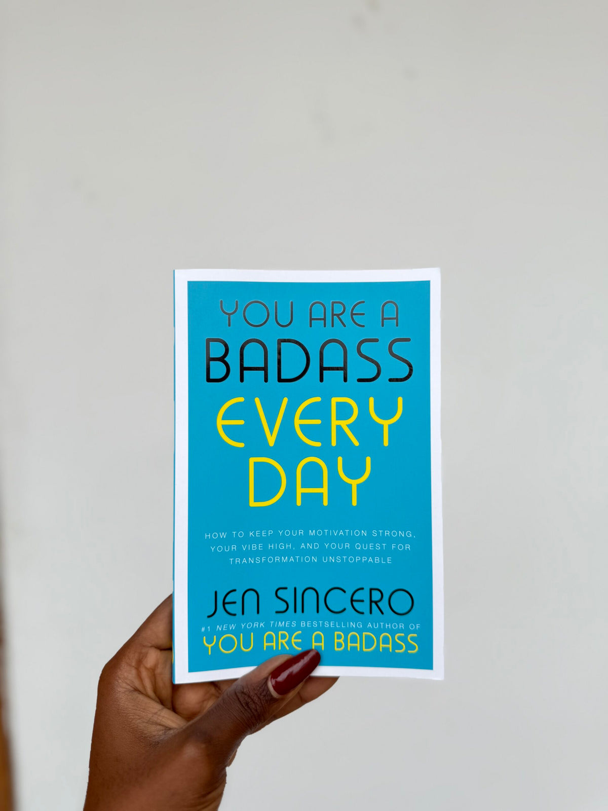 You Are a Badass Every Day: How to Keep Your Motivation Strong, Your Vibe High, and Your Quest for Transformation Unstoppable