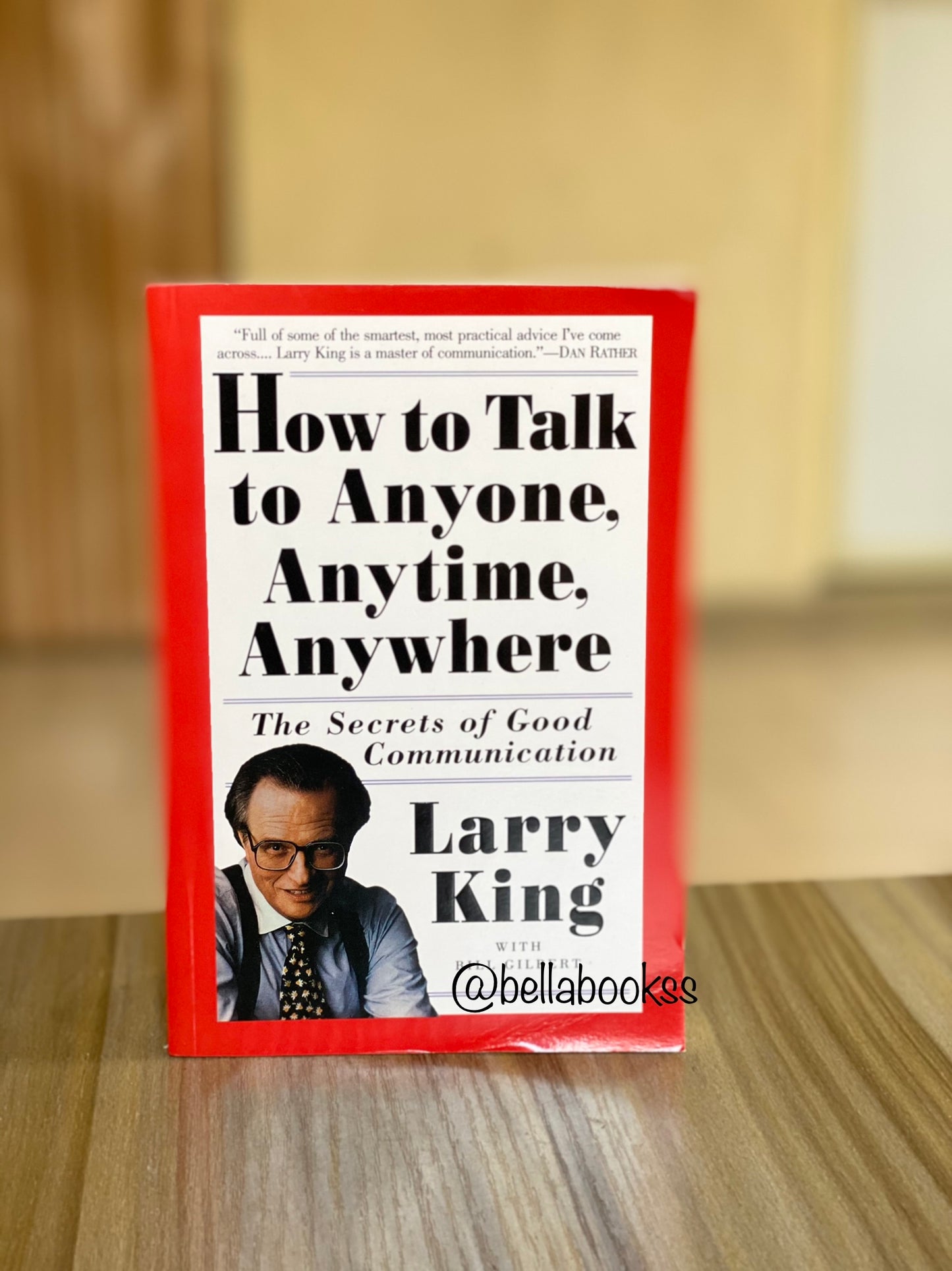 How to Talk to Anyone, Anytime, Anywhere: The Secrets of Good Communication