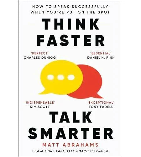 Think Faster, Talk Smarter: How to Speak Successfully When You're Put on the Spot