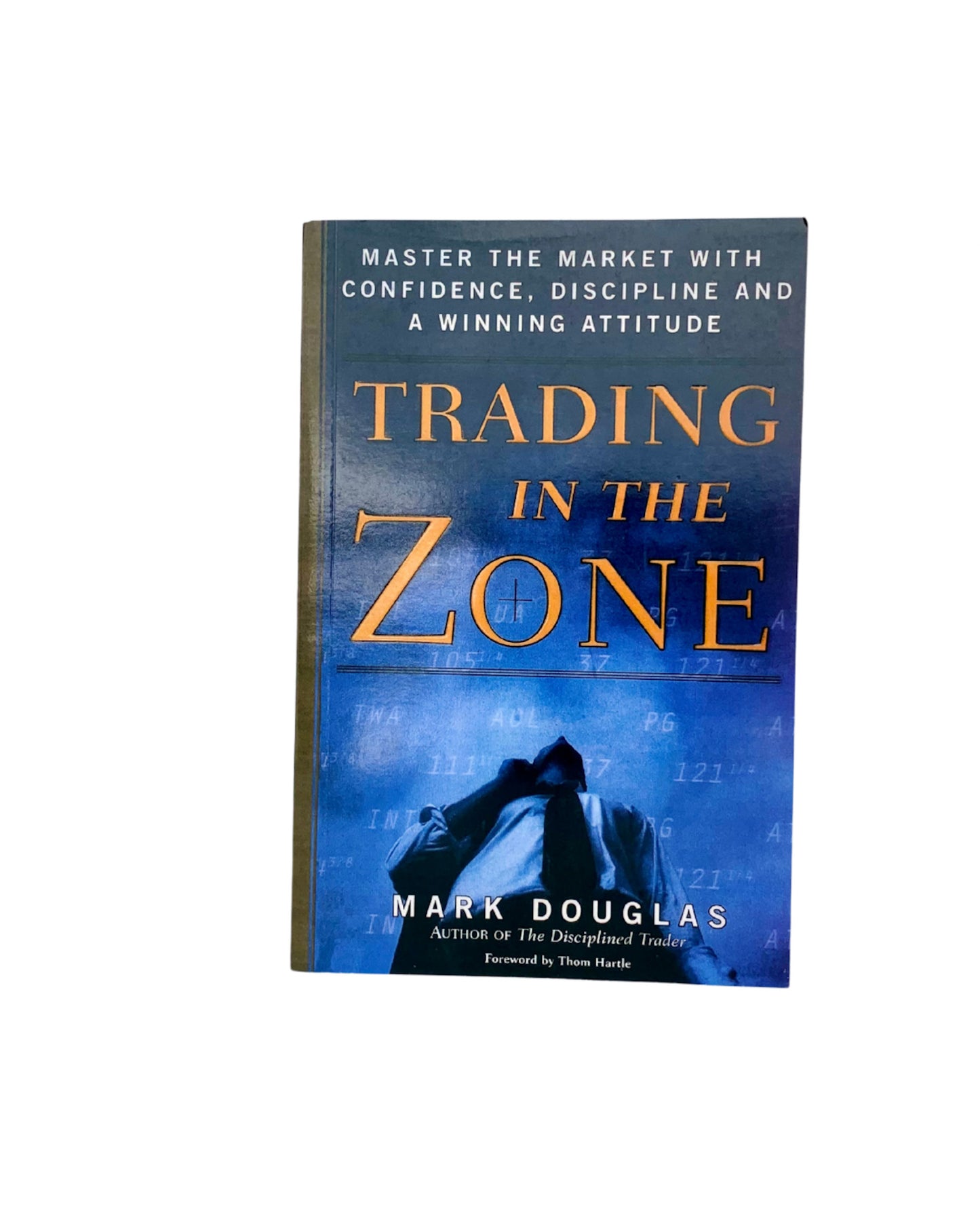 Trading in the Zone: Master the Market with Confidence, Discipline and a Winning Attitude