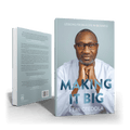 Making It Big: Lessons from a Life in Business