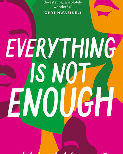 Everything Is Not Enough