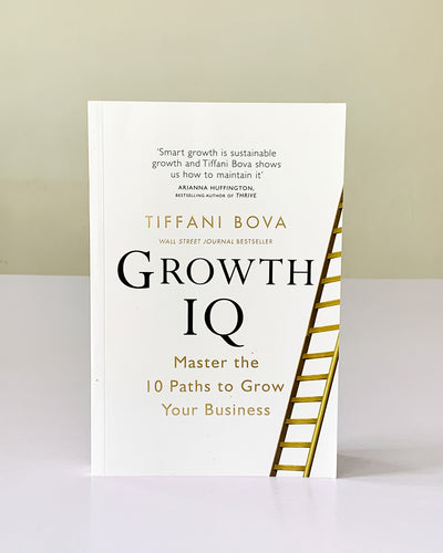 Growth IQ: Get Smarter About the Choices that Will Make or Break Your Business