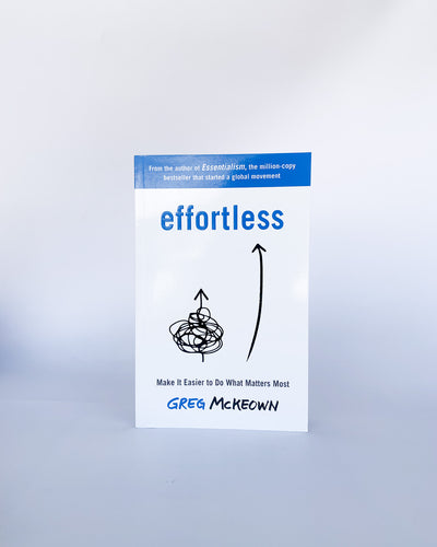 Effortless: Make It Easier to Do What Matters Most