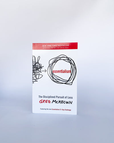 Essentialism: The Disciplined Pursuit of Less