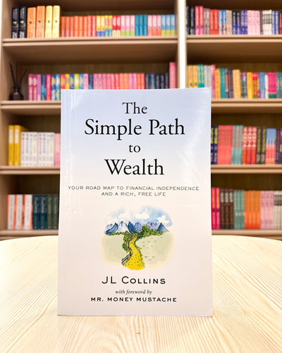 The Simple Path to Wealth: Your road map to financial independence and a rich, free life