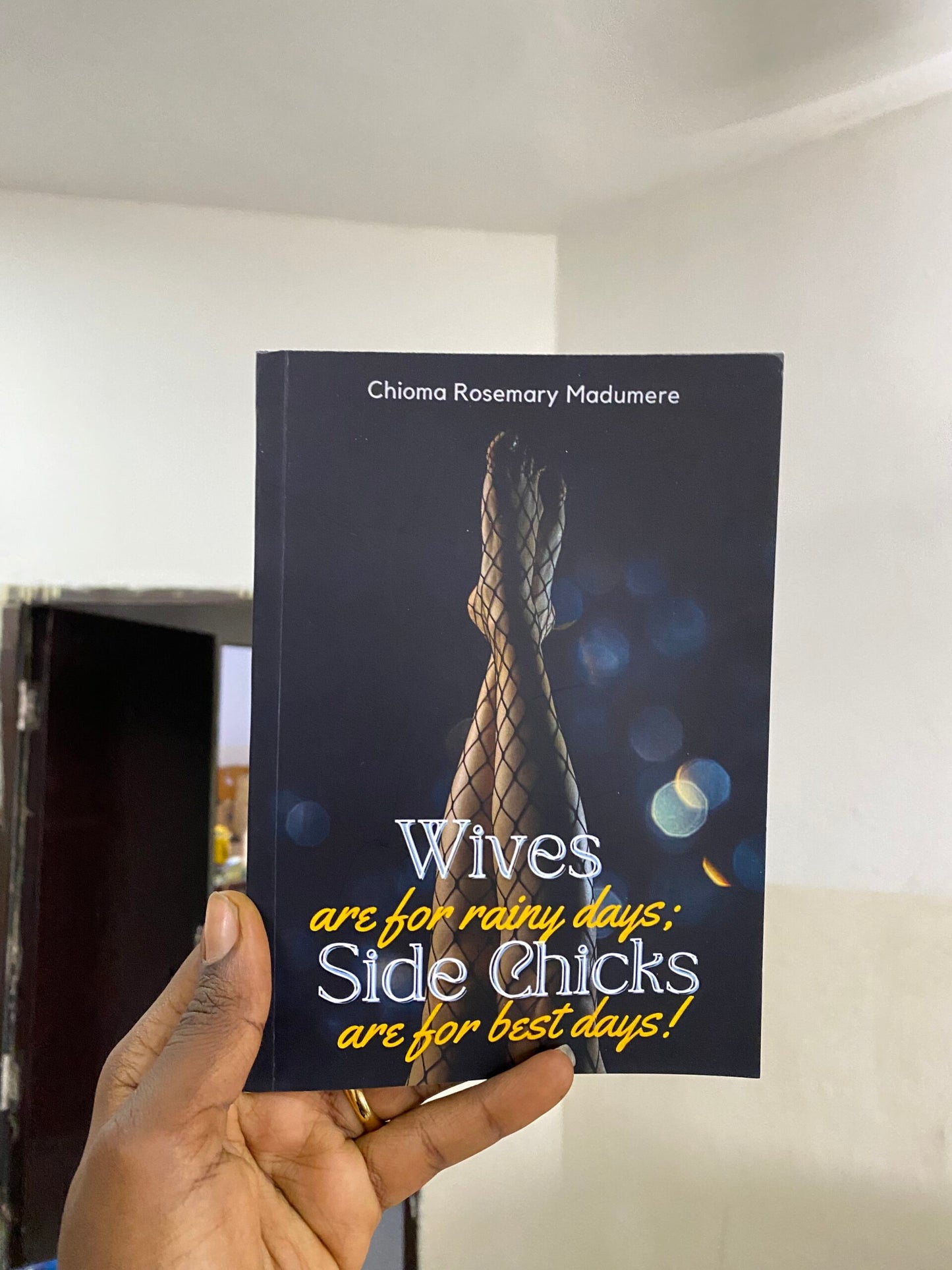 Wives are for rainy days; side chicks are for the best days!