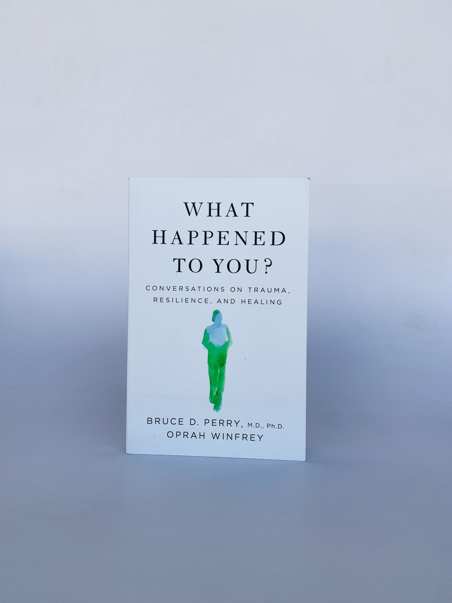 What Happened To You?: Conversations on Trauma, Resilience, and Healing by Bruce D. Perry ,  Oprah Winfrey