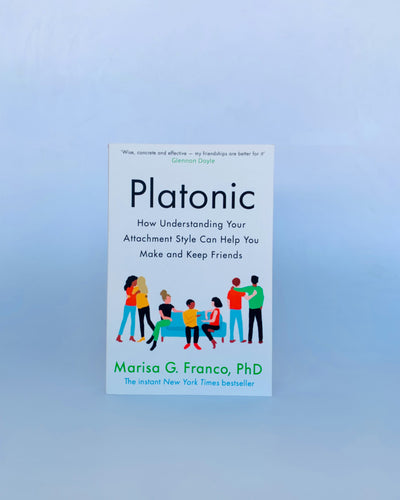 Platonic: How the Science of Attachment Can Help You Make and Keep Friends