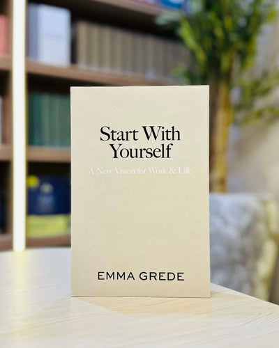 Start With Yourself: A New Vision for Work & Life
