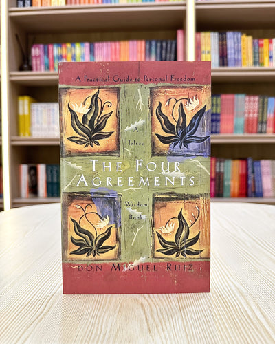 The Four Agreements: A Practical Guide to Personal Freedom