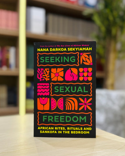 Seeking Sexual Freedom: African Rites, Rituals, and Sankofa in the Bedroom
