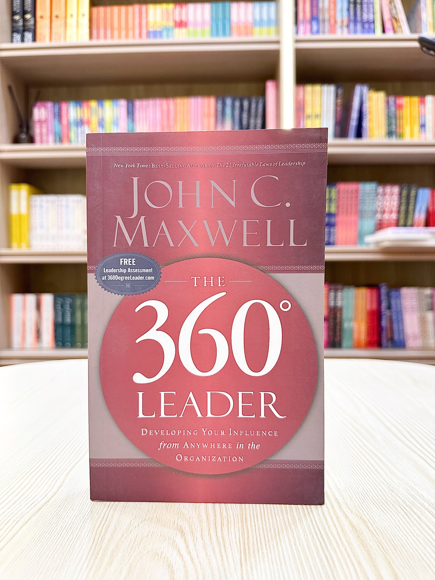 The 360 Degree Leader: Developing Your Influence from Anywhere in the Organization