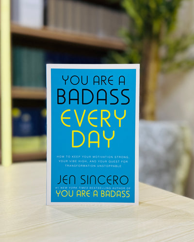 You Are a Badass Every Day: How to Keep Your Motivation Strong, Your Vibe High, and Your Quest for Transformation Unstoppable
