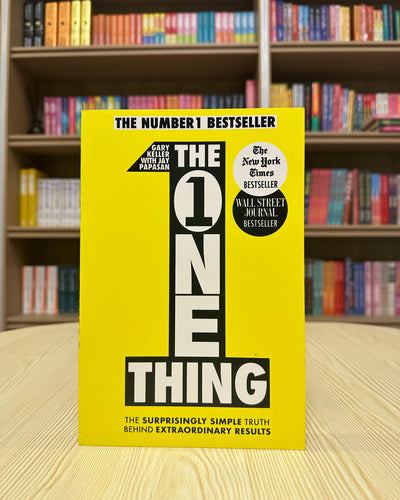 The ONE Thing: The Surprisingly Simple Truth About Extraordinary Results