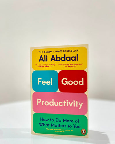 Feel-Good Productivity: How to Do More of What Matters to You