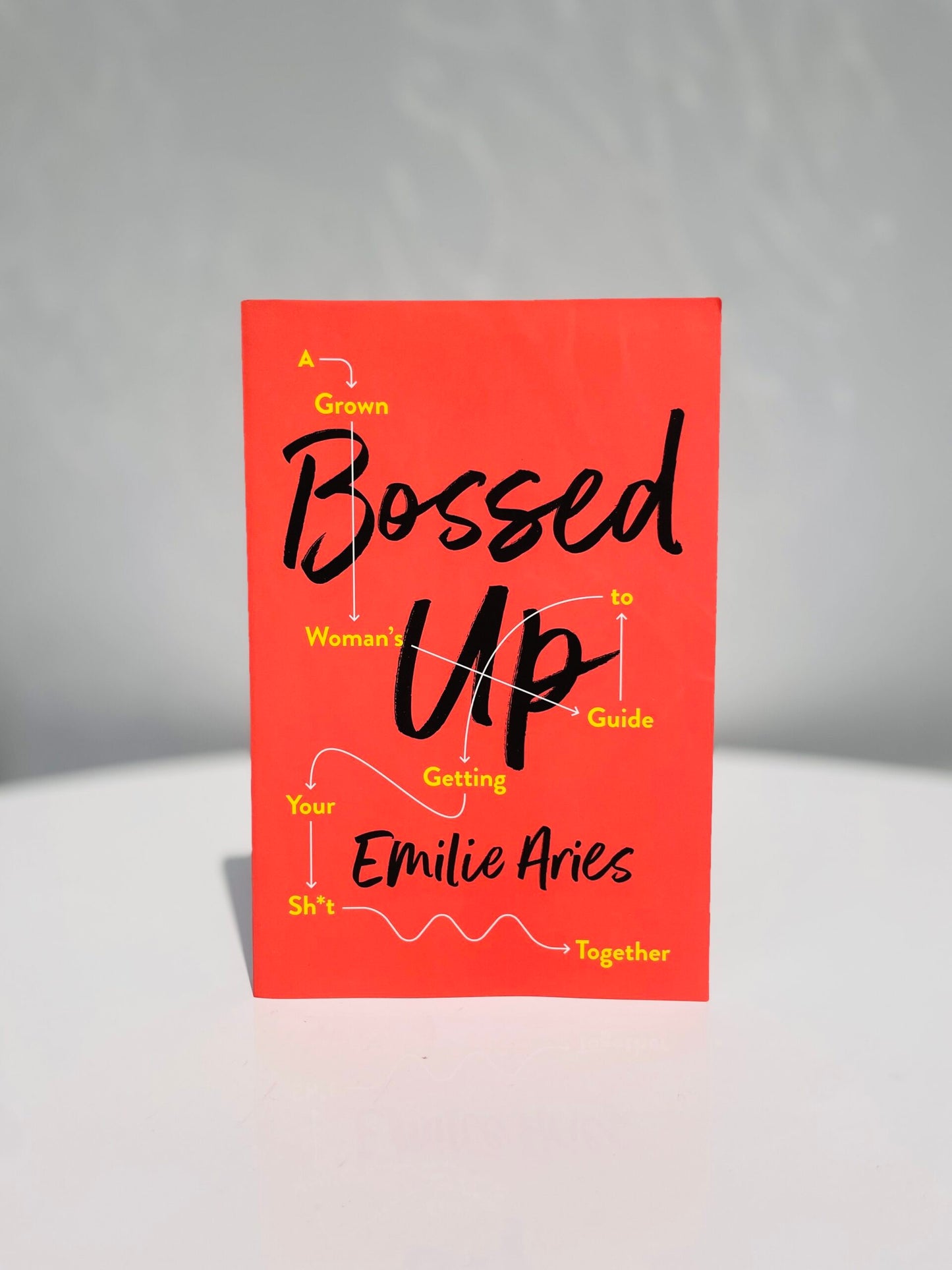 Bossed Up: A Grown Woman's Guide to Getting Your Sh*t Together