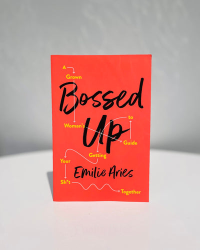 Bossed Up: A Grown Woman's Guide to Getting Your Sh*t Together