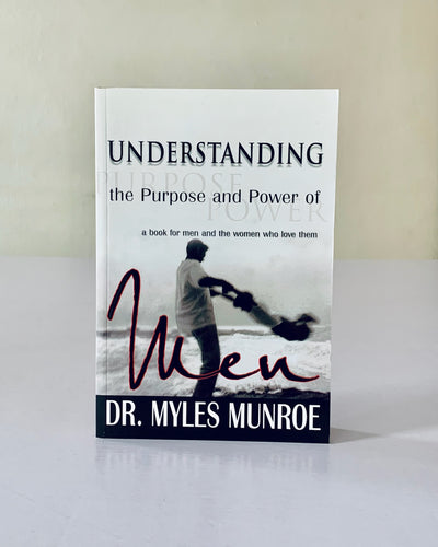 Understanding the purpose and power of being a man