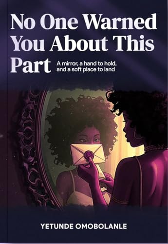 No One Warned You About This Part: A mirror, a hand to hold, and a soft place to land