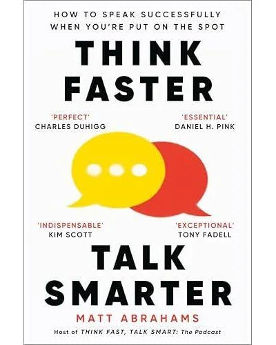 Think Faster, Talk Smarter: How to Speak Successfully When You're Put on the Spot