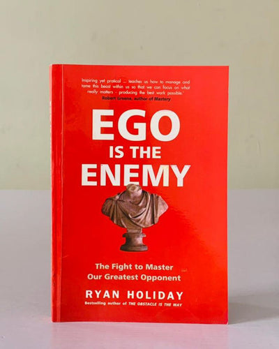 Ego is the enemy
