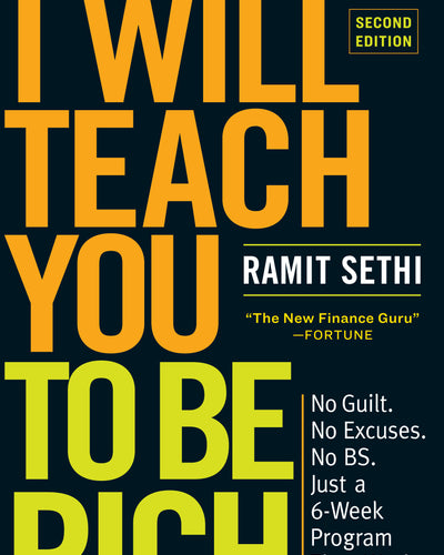 I Will Teach You to Be Rich: No Guilt. No Excuses. No BS. Just a 6-Week Program That Works