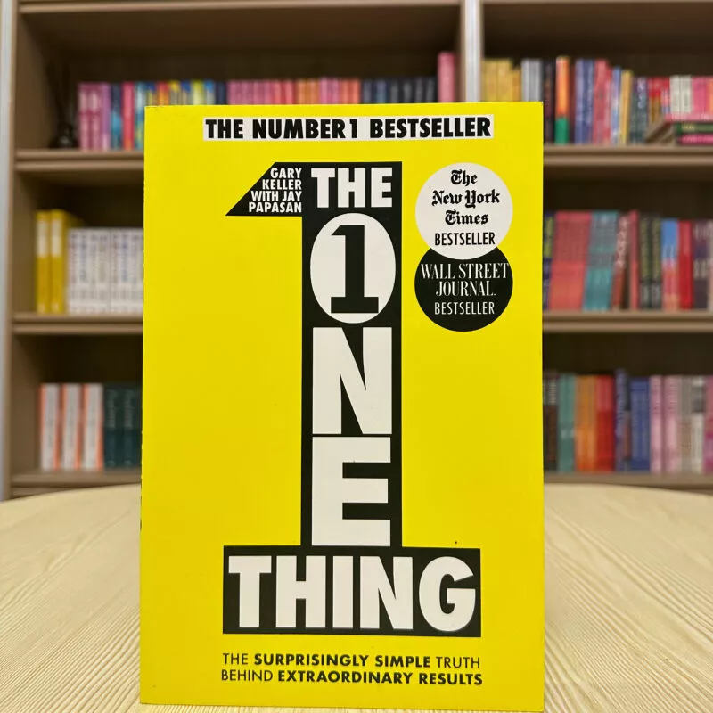 The ONE Thing: The Surprisingly Simple Truth About Extraordinary Results